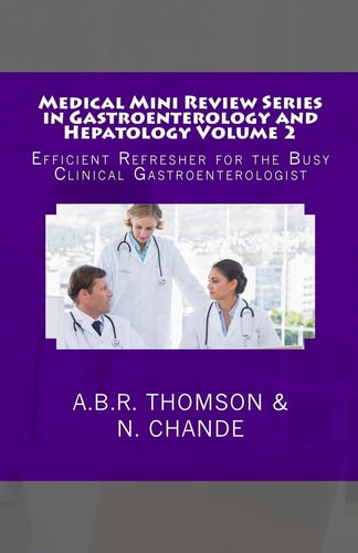 Medical Mini Review Series in Gastroenterology and Hepatology Volume 2 Efficient Refresher for the Busy Clinical Gastroenterologist