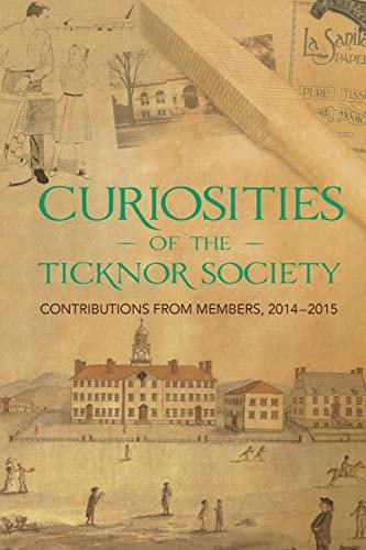 Curiosities of the Ticknor Society Contributions from Members, 2014-2015