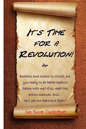 It's Time For A Revolution! A Battle Plan for These Latter Days