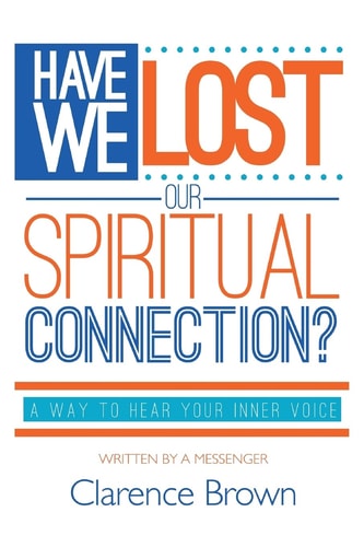 Have We Lost Our Spiritual Connection? A Way To Hear Your Inner Voice