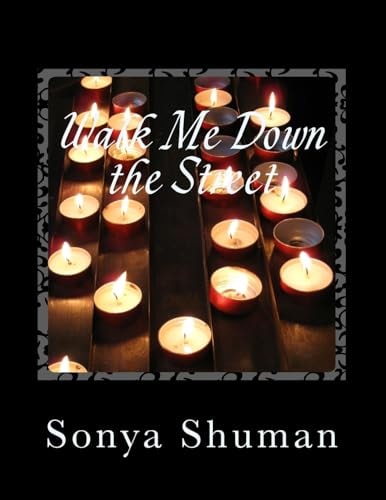 Walk Me Down the Street A Compilation of Short Stories, Thoughts, Poems, Monologues and Wise Words