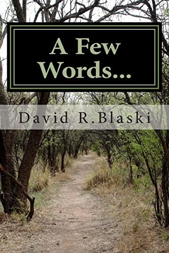 A Few Words Words Are Small Things with Great Power, Never Underestimate the Ones You Use... Or Don't