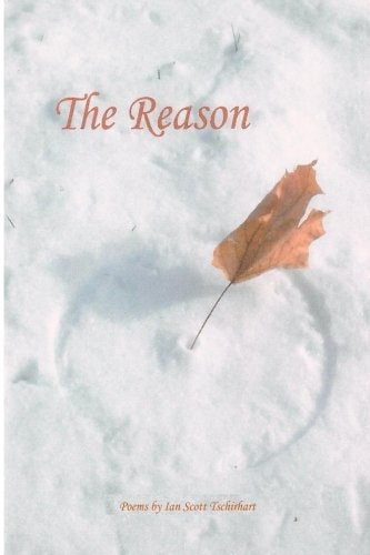 The Reason Poems by Ian Scott Tschirhart