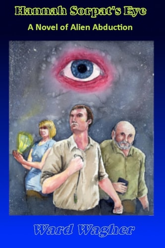 Hannah Sorpat's Eye A Novel of Alien Abduction