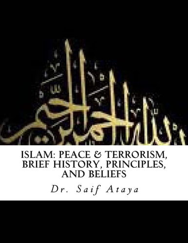 Islam Peace & Terrorism, Brief History, Principles, and Beliefs