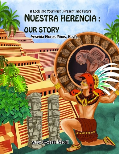 Nuestra Herencia: Our Story A Look Into Our Past, Present, and Future