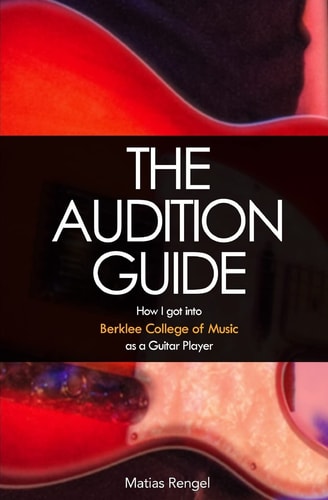 The Audition Guide How I Got Into Berklee College of Music as a Guitar Player