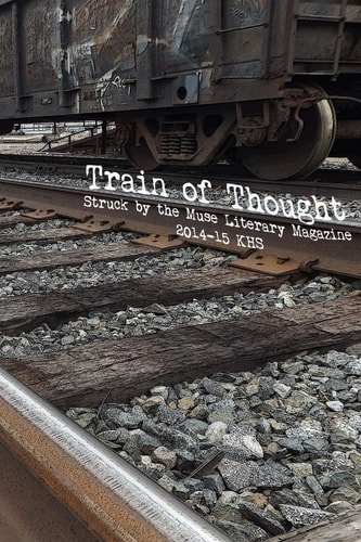 Train of Thought Struck by the Muse Literary Magazine 2014-15