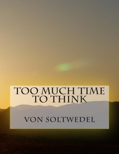 Too Much Time to Think