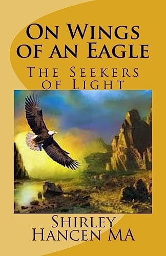 On Wings of an Eagle The Seekers of Light