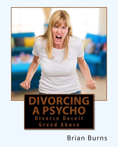 Divorcing a Psycho Divorce Deceit Greed Abuse