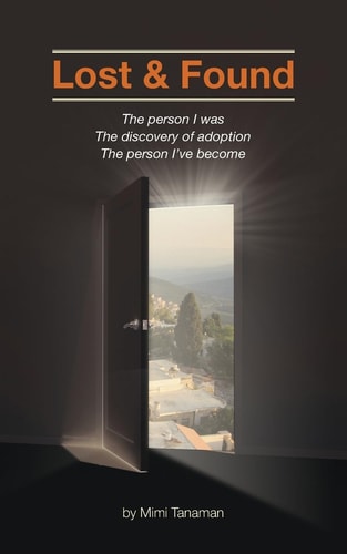 Lost and Found The Person I Was. the Discovery of Adoption. the Person I've Become
