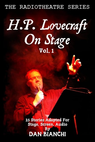 H.P. Lovecraft On Stage Vol.1 25 Stories Adapted For Stage, Screen, Audio