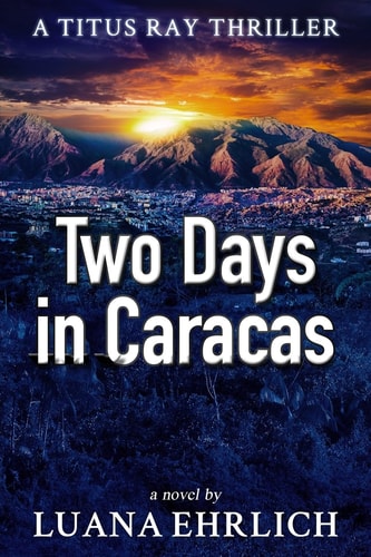 Two Days in Caracas A Titus Ray Thriller