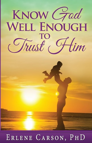 Knowing God Well Enough to Trust Him