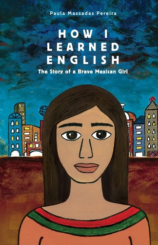 How I Learned English The Story of a Brave Mexican Girl