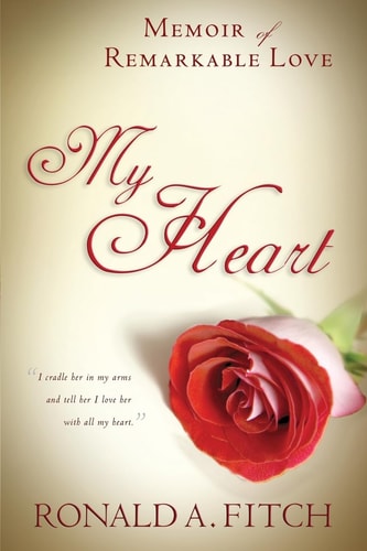 My Heart Memoir of Remarkable Love