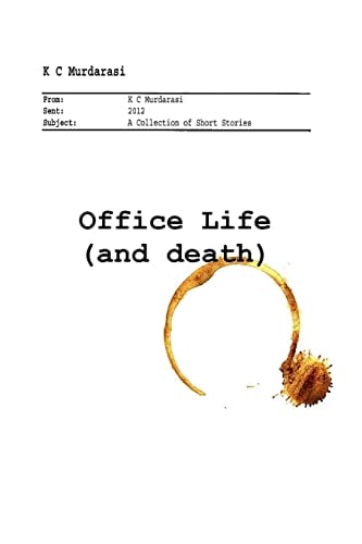 Office Life (and Death) A Collection of Short Stories