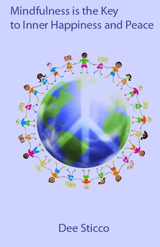Mindfulness Is the Key to Inner Happiness and Peace