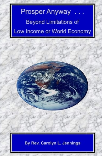 Prosper Anyway ... Beyond Limitations of Low Income Or World Economy