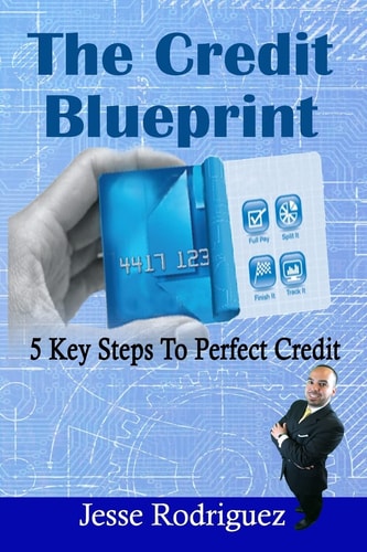 The Credit Blueprint Five Key Steps To Perfect Credit