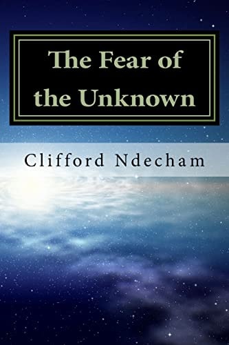 The Fear of the Unknown Overcoming Your Fears