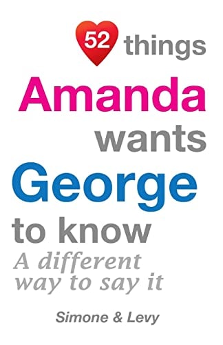 52 Things Amanda Wants George To Know A Different Way To Say It