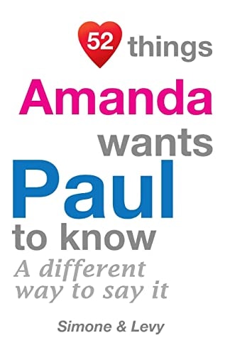 52 Things Amanda Wants Paul To Know A Different Way To Say It