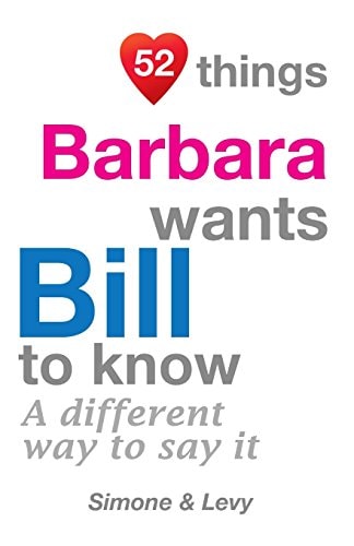 52 Things Barbara Wants Bill To Know A Different Way To Say It
