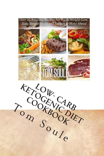 Low- Carb Ketogenic Diet Cookbook Low- Carb Ketogenic Boxset - The Ultimate Delicious Low- Carb Ketogenic Diet Cookbook + the Ultimate Ketogenic Recipes: 25 Delicious Easy Meals: Low Carb Weight Loss
