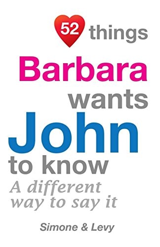52 Things Barbara Wants John To Know A Different Way To Say It