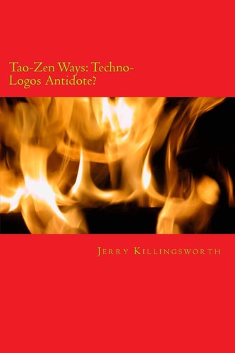 Tao-Zen Ways Techno-Logos Antidote?