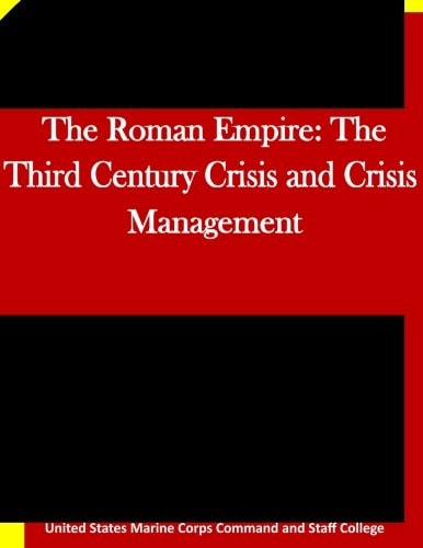 The Roman Empire The Third Century Crisis and Crisis Management