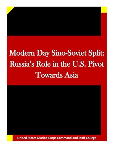 Modern Day Sino-Soviet Split Russia's Role in the U.S. Pivot Towards Asia