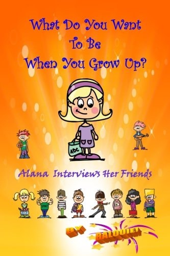 What Do You Want To Be When You Grow Up? Alana Interviews Her Friends