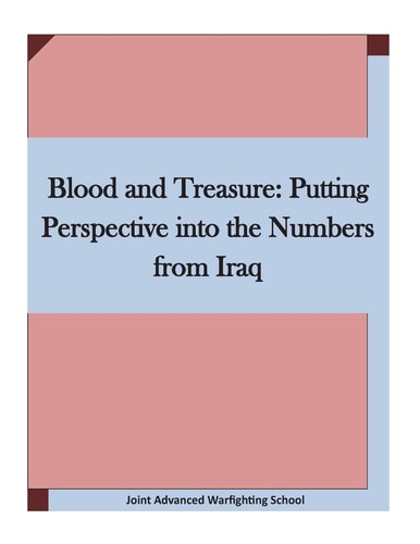 Blood and Treasure Putting Perspective Into the Numbers from Iraq
