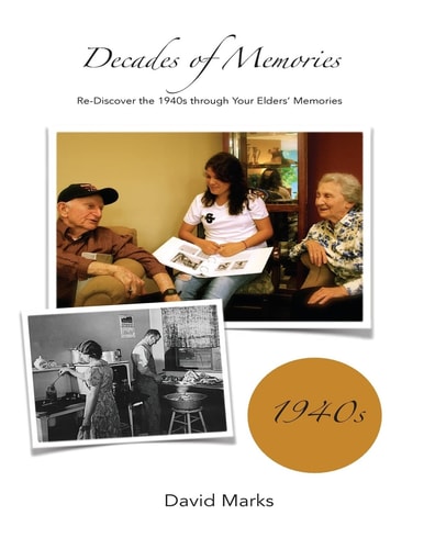 Decades of Memories Re-Discover the 1940s Through Your Elders' Memories
