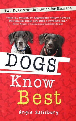 Dogs Know Best Two Dogs' Training Guide for Humans