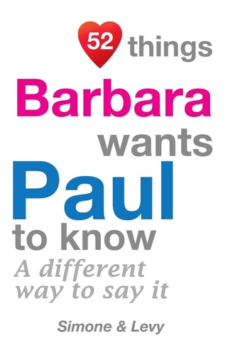 52 Things Barbara Wants Paul To Know A Different Way To Say It