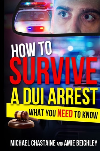 How to Survive a DUI Arrest What You NEED to Know