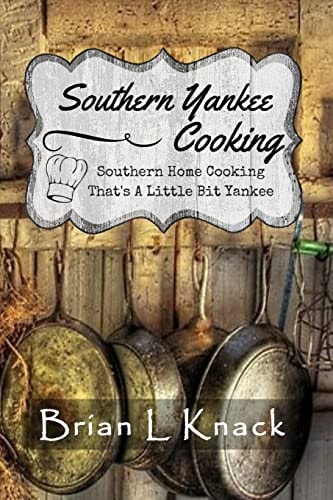 Southern Yankee Cooking Southern Home Cooking That's a Little Bit Yankee