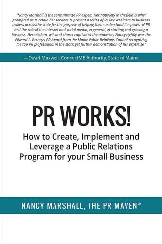 PR Works! How to Create, Implement and Leverage a Public Relations Program for Your Small Business