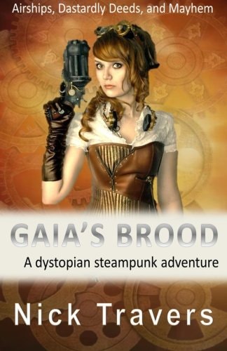 Gaia's Brood A Dystopian Steampunk Adventure