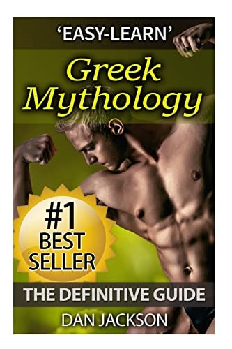 Greek Mythology The Definitive Guide: Titans, Zeus, Hercules, Ancient Greece, Greek Gods, Athena, Hades