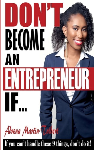 Don't Become an Entrepreneur If... If You Can't Do These 9 Things, Don't Do It!