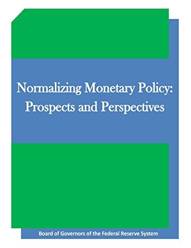 Normalizing Monetary Policy Prospects and Perspectives