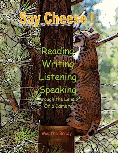 Say Cheese Reading, Writing, Listening, Speaking Through the Lens of a Camera