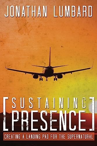 Sustaining Presence Creating A Landing Pad For The Supernatural