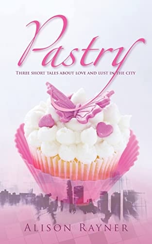 Pastry Three Short Tales about Love and Lust in the City