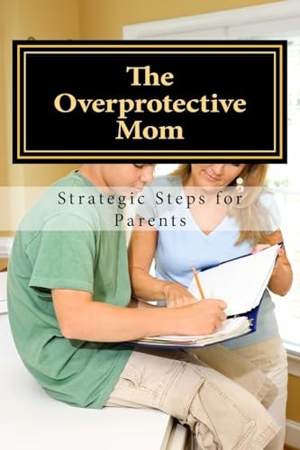 The Overprotective Mom Strategies on How to Let Go